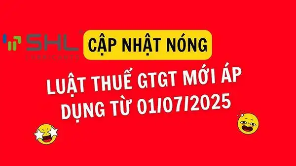 Dầu nhớt SHL thông báo thay đổi thuế suất thuế GTGT từ ngày 01/07/2025